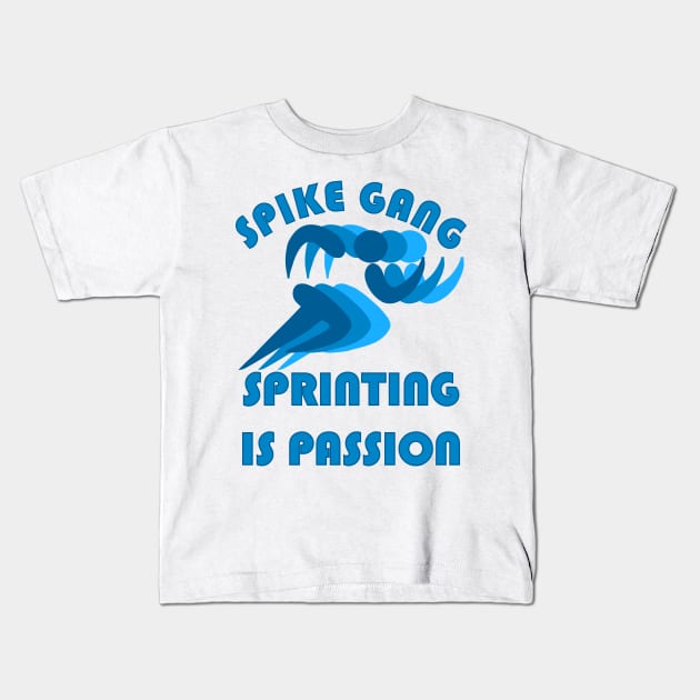 SPIKE GANG SPRINTING IS PASSION Kids T-Shirt by Tees4Chill